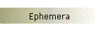 Ephemera